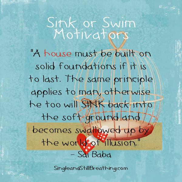 Singles: Sink or Swim Strategies, "A house must be built on solid foundations if it is to last. SingleandStillBreathing.com